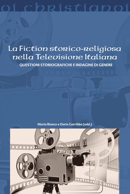 La fiction storico-religiosa nella televisione italiana. Questioni storiografiche e indagine di genere - copertina