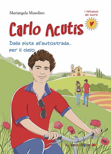 Carlo Acutis. Dalla pista all'autostrada... per il cielo. Nuova ediz. - Mariangela Musolino - copertina