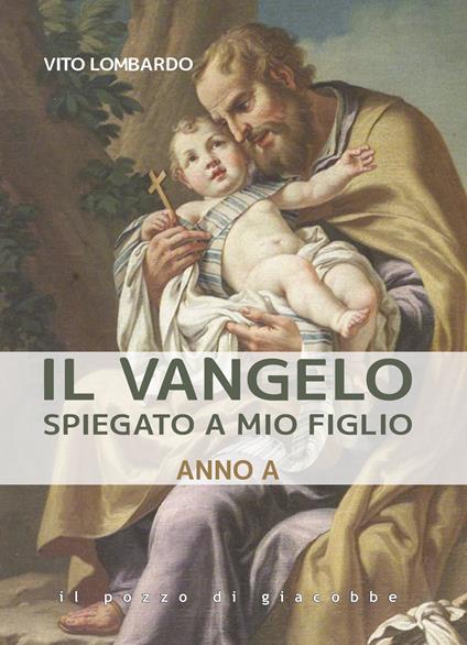 Il Vangelo spiegato a mio figlio. Anno A - Vito Lombardo - copertina