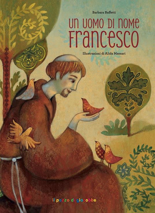 Un uomo di nome Francesco. Ediz. a colori - Barbara Baffetti - copertina