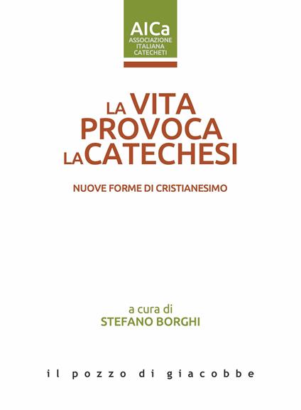 La vita provoca la catechesi. Nuove forme di cristianesimo - copertina