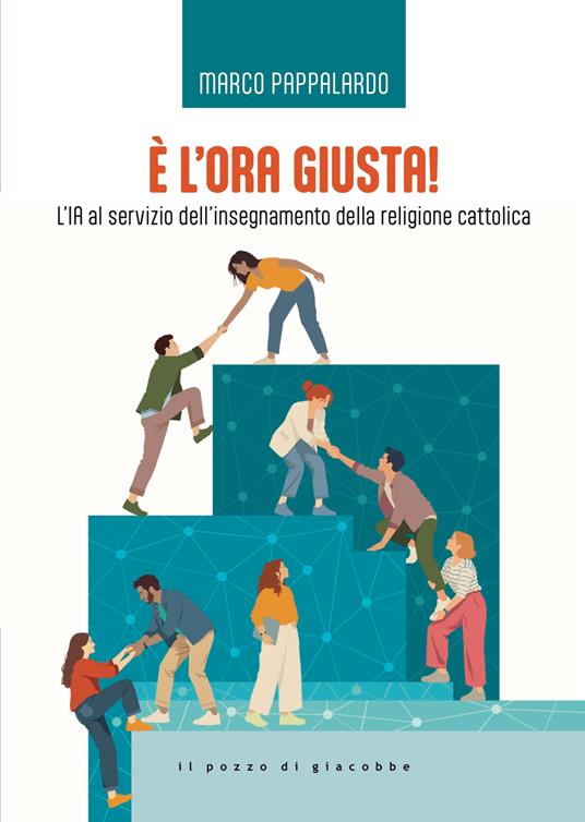 È l'ora giusta! L'IA al servizio dell'insegnamento della religione cattolica - Marco Pappalardo - copertina