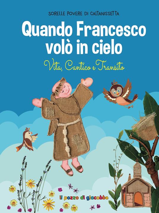 Quando Francesco volò in cielo. Vita, cantico e transito - copertina