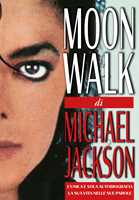 Libro Moonwalk. L'unica e sola autobiografia, la sua vita nelle sue parole Michael Jackson