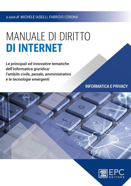 Manuale di diritto di Internet. Le principali ed innovative tematiche dell’informatica giuridica: l’ambito civile, penale, amministrativo e le tecnologie emergenti - copertina
