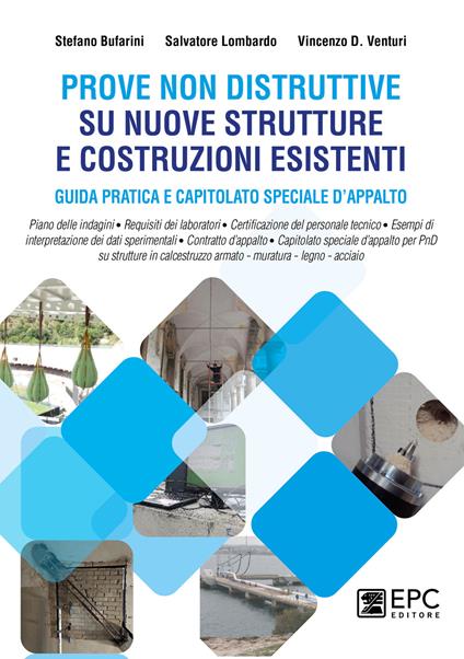 Prove non distruttive su nuove strutture e costruzioni esistenti. Guida pratica e capitolato speciale d’appalto - Stefano Bufarini,Salvatore Lombardo,Vincenzo D. Venturi - copertina