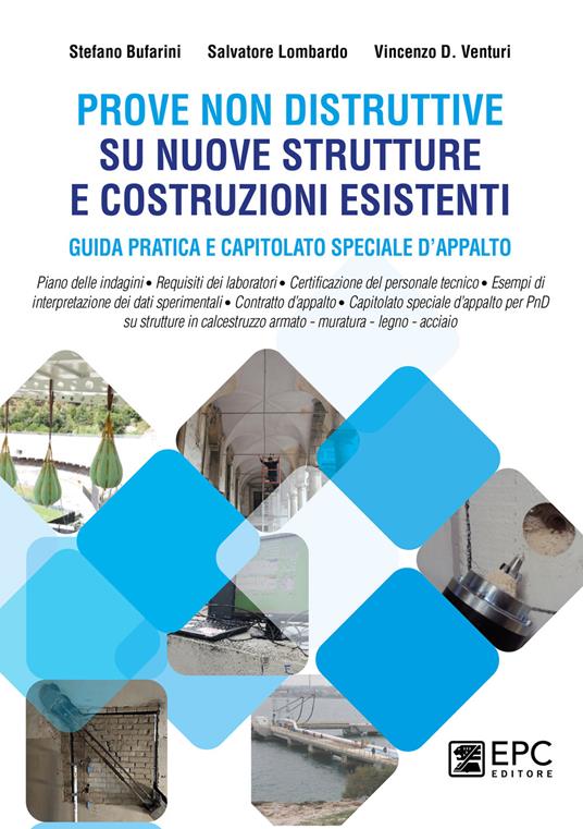 Prove non distruttive su nuove strutture e costruzioni esistenti. Guida pratica e capitolato speciale d’appalto - Stefano Bufarini,Salvatore Lombardo,Vincenzo D. Venturi - copertina
