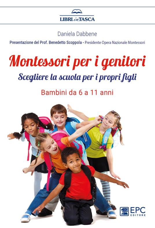 Montessori per i genitori. Scegliere la scuola per i propri figli. Bambini da 6 a 11 anni - Daniela Dabbene - ebook