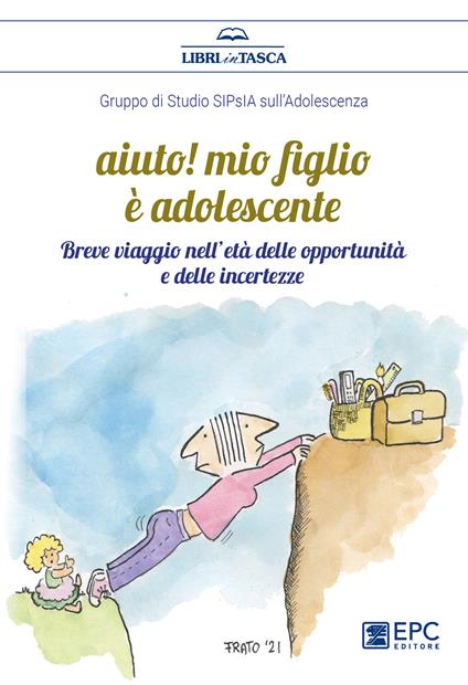 Aiuto! Mio figlio è adolescente. Breve viaggio nell'età delle opportunità e delle incertezze - Gruppo di Studio SIPsIA sull'adolescenza - ebook