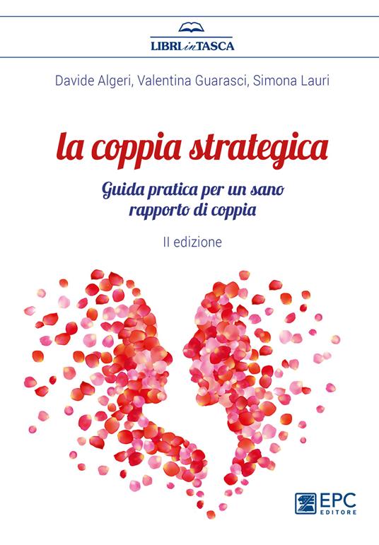 La coppia strategica. Guida pratica per un sano rapporto di coppia - Davide Algeri,Valentina Guarasci,Simona Lauri - ebook