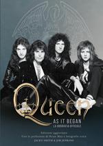 Queen as it began - la biografia ufficiale. Edizione aggiornata. Con la prefazione di Brian May e fotografie extra