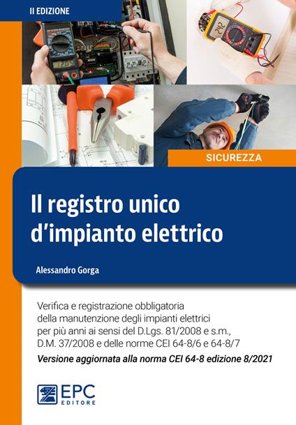 Il registro unico d'impianto elettrico. Verifica e registrazione obbligatoria della manutenzione degli impianti elettrici per più anni ai sensi del D.Lgs. n. 81/2008 - Alessandro Gorga - copertina