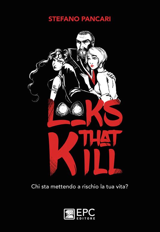 Looks that kill. Chi sta mettendo a rischio la tua vita? Ediz. illustrata - Stefano Pancari - copertina