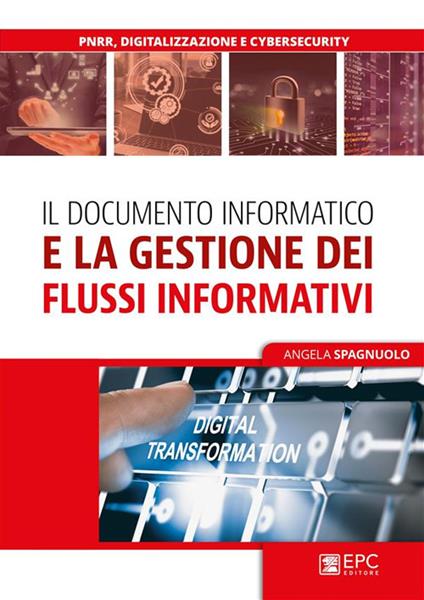 Il documento informatico e la gestione dei flussi informativi e documentali - Angela Spagnuolo - ebook