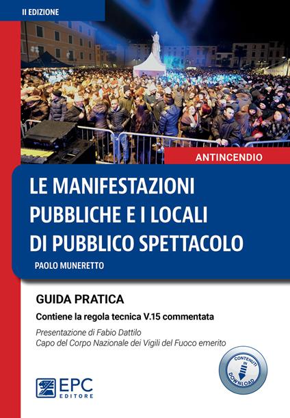 Le manifestazioni pubbliche e i locali di pubblico spettacolo. Guida pratica. Nuova ediz. - Paolo Muneretto - copertina