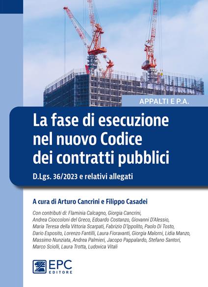 La fase di esecuzione nel nuovo Codice dei contratti pubblici. D.Lgs. 36/2023 e relativi allegati - copertina