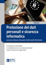 Protezione dei dati personali e sicurezza informatica. Compliance aziendale e modalità tecnico-comportamentali nella conduzione degli audit