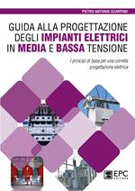 Guida alla progettazione degli impianti elettrici in media e bassa tensione. I principi di base per una corretta progettazione elettrica