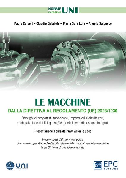 Le macchine dalla direttiva al regolamento (UE) 2023/1230. Obblighi di progettisti, fabbricanti, importatori e distributori, anche alla luce del D.Lgs. 81/08 e dei sistemi di gestione integrati - Paolo Calveri,Claudio Gabriele,Maria Sole Lora - copertina