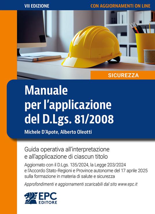 Manuale per l’applicazione del D.Lgs. 81/2008. Guida operativa all’interpretazione e all’applicazione di ciascun titolo. Aggiornato con il D.Lgs. 135/2024, la Legge 203/2024 e l’Accordo Stato-Regioni e Province autonome del 17 aprile 2025 sulla formazione in materia di salute e sicurezza. Approfondimenti e aggiornamenti scaricabili. Nuova ediz. - Michele D’Apote,Alberto Oleotti - copertina