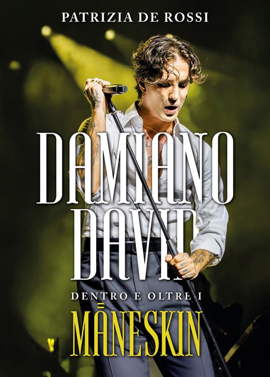 Patrizia De Rossi - Damiano David. Dentro e oltre i Måneskin 