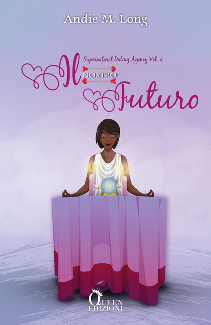 Il nostro futuro. Supernatural dating agency. Vol. 4 - Andie M. Long,Michela Moroni - ebook