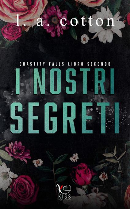 I nostri segreti. Chastity Falls. Vol. 2 - L. A. Cotton,Ludovica Granata - ebook