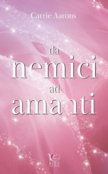 Da nemici ad amanti - Carrie Aarons,Valentina Chioma - ebook