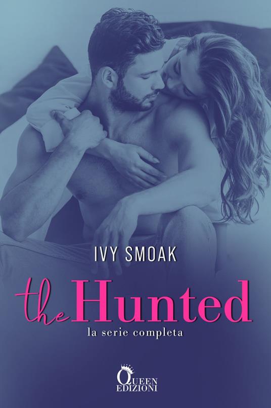 The hunted. La serie completa: Non tentarmi-Non lasciarmi-Non mentirmi-Non odiarmi - Ivy Smoak - ebook