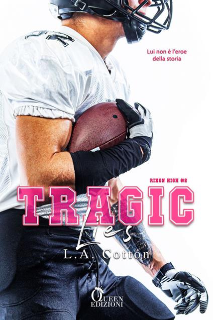 Tragic lies. Rixon High. Vol. 2 - L. A. Cotton - copertina