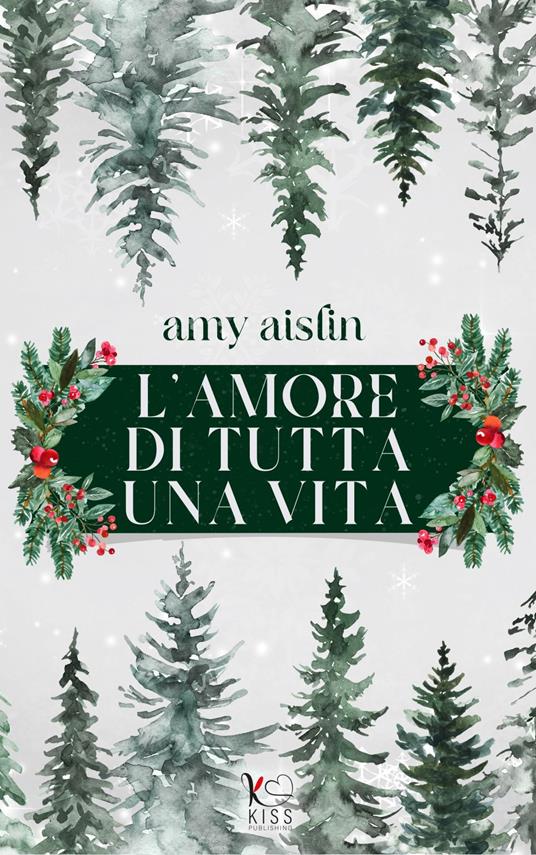 L' amore di tutta una vita - Amy Aislin,Cristina Borgomeo - ebook