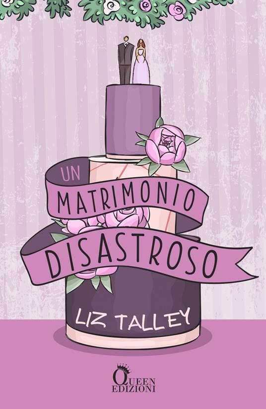 Un matrimonio disastroso - Liz Talley,Chiara Polimeni - ebook