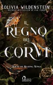 Libro Il regno dei corvi. House of beating wings Olivia Wildenstein