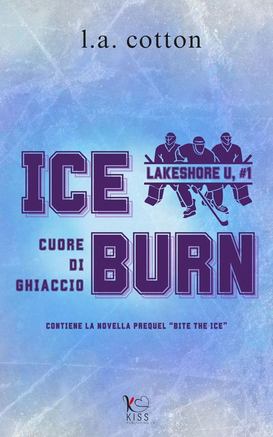 Ice burn. Cuore di ghiaccio. Lakeshore U. Vol. 1 - L. A. Cotton,Cristina Borgomeo - ebook