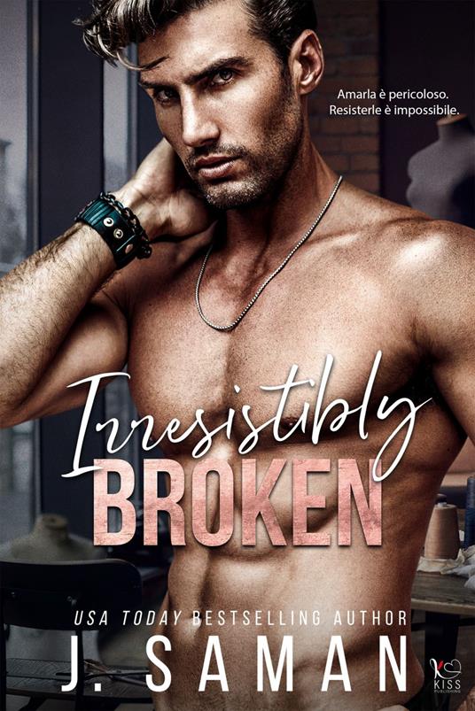 Irresistibly broken. Ediz. italiana - J. Saman,Miriam Giorgi - ebook