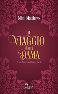 Il viaggio di una dama. Parish orphans of Devon. Vol. 2
