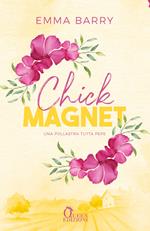 Chick Magnet. Galline, guai e un vicino irresistibile