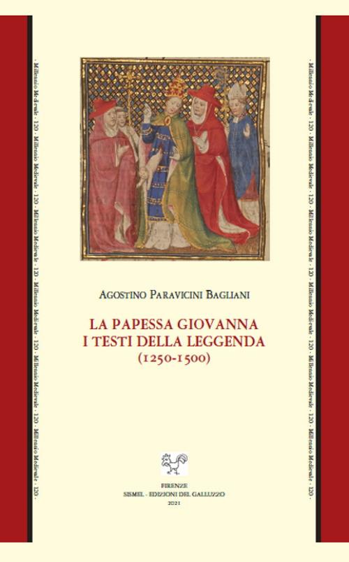 La papessa Giovanna. I testi della leggenda (1250-1500) - Agostino Paravicini  Bagliani - Libro - Sismel - Millennio medievale | IBS