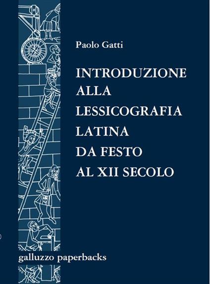 Introduzione alla lessicografia latina da Festo al XII secolo. Antologia di testi - Paolo Gatti - ebook