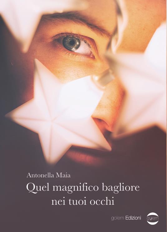 Quel magnifico bagliore nei tuoi occhi - Antonella Maia - copertina