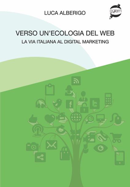 Verso un'ecologia del web La via italiana al digital marketing - Luca Alberigo - copertina
