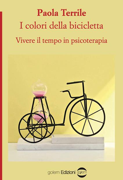 I colori della bicicletta. Vivere il tempo in psicoterapia - Paola Terrile - copertina