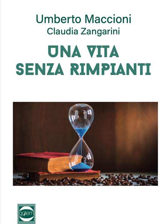 Una vita senza rimpianti - Umberto Maccioni,Claudia Zangarini - copertina