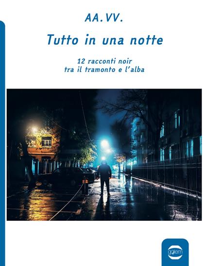 Tutto in una notte. 12 racconti noir tra il tramonto e l'alba - copertina