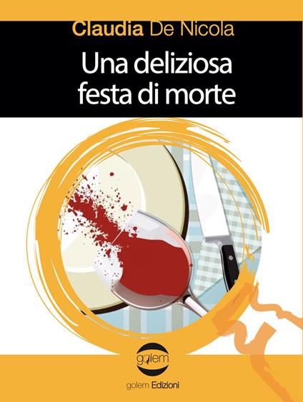 Una deliziosa festa di morte - Claudia De Nicola - copertina
