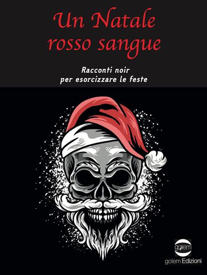 Un Natale rosso sangue. Racconti noir per esorcizzare le feste - copertina