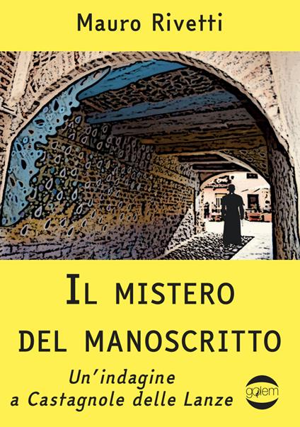 Il mistero del manoscritto. Un'indagine a Castagnole delle Lanze - Mauro Rivetti - copertina