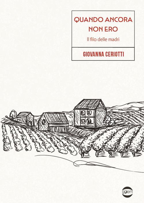Quando ancora non ero. Il filo delle madri - Giovanna Ceriotti - copertina