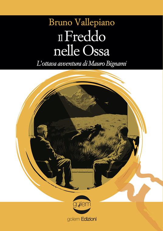 Il freddo nelle ossa. L'ottava avventura di Mauro Bignami - Bruno Vallepiano - copertina
