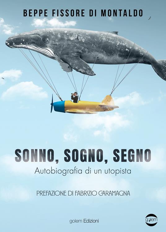 Sonno, sogno, segno. Autobiografia di un utopista - Beppe Fissore di Montaldo - copertina